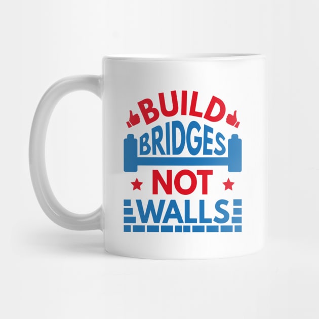 Build Bridges Not Walls by VectorPlanet